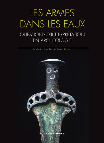 Les armes dans les eaux : Questions d'interpr�tation en arch�ologie